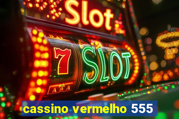 cassino vermelho 555